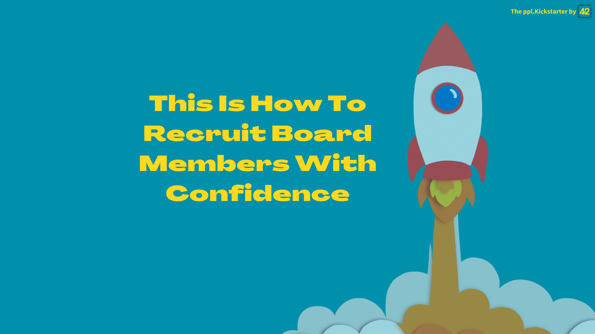 This Is How To Recruit Board Members With Confidence 👀