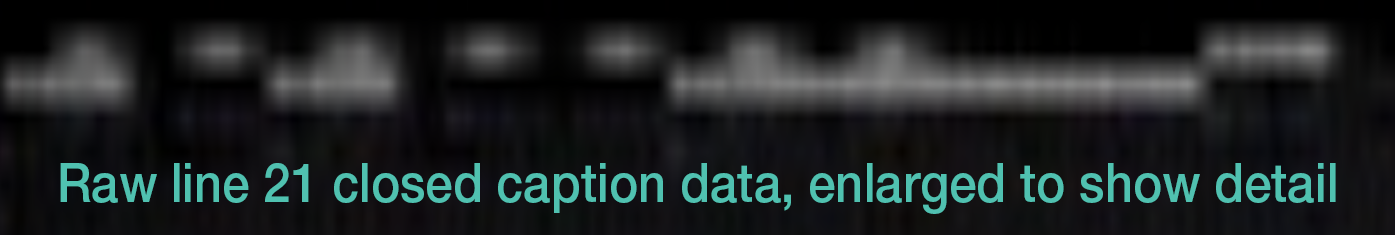 White dashes are over a black background. Text on the image states that these white dashes are the raw line 21 closed caption data