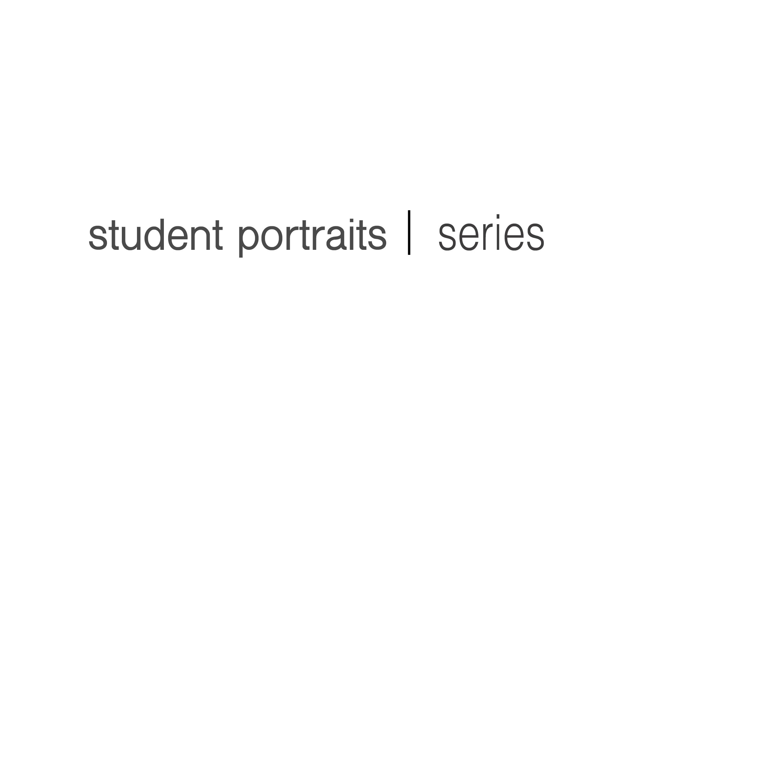 title student portraits series.jpg