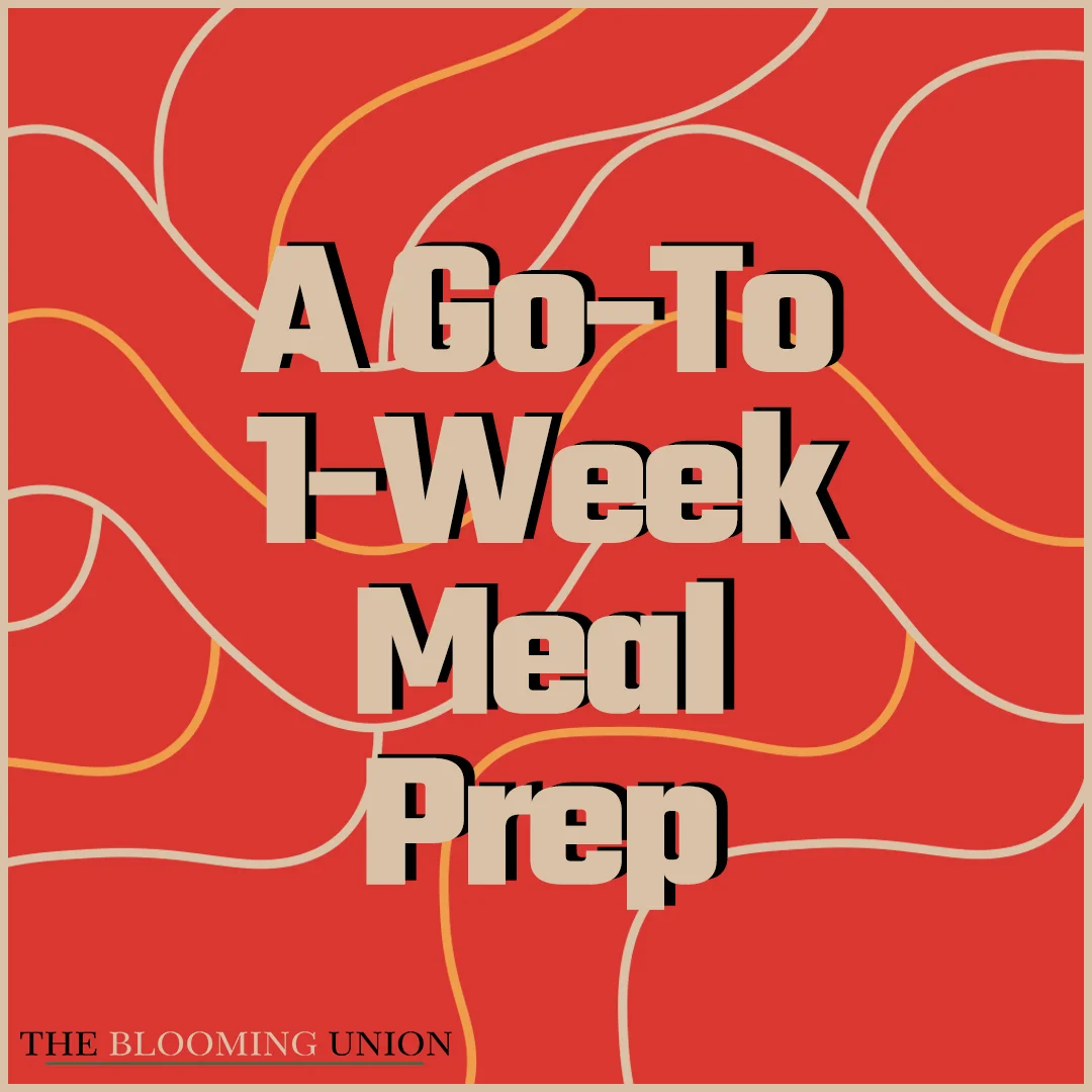 A Go-To 1-Week Meal Prep — The Blooming Union