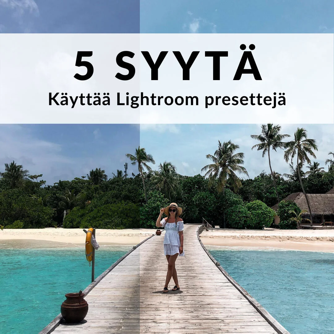 5 Syytä miksi Sinun tulisi editoida kuvasi preseteillä