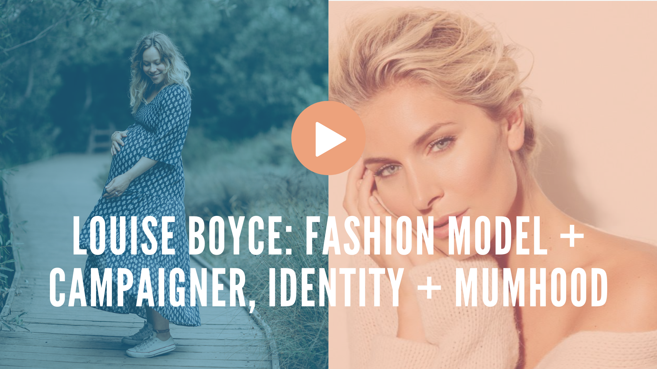 Episode 14: Louise Boyce: Fashion Model + Campaigner, Identity + Mumhood