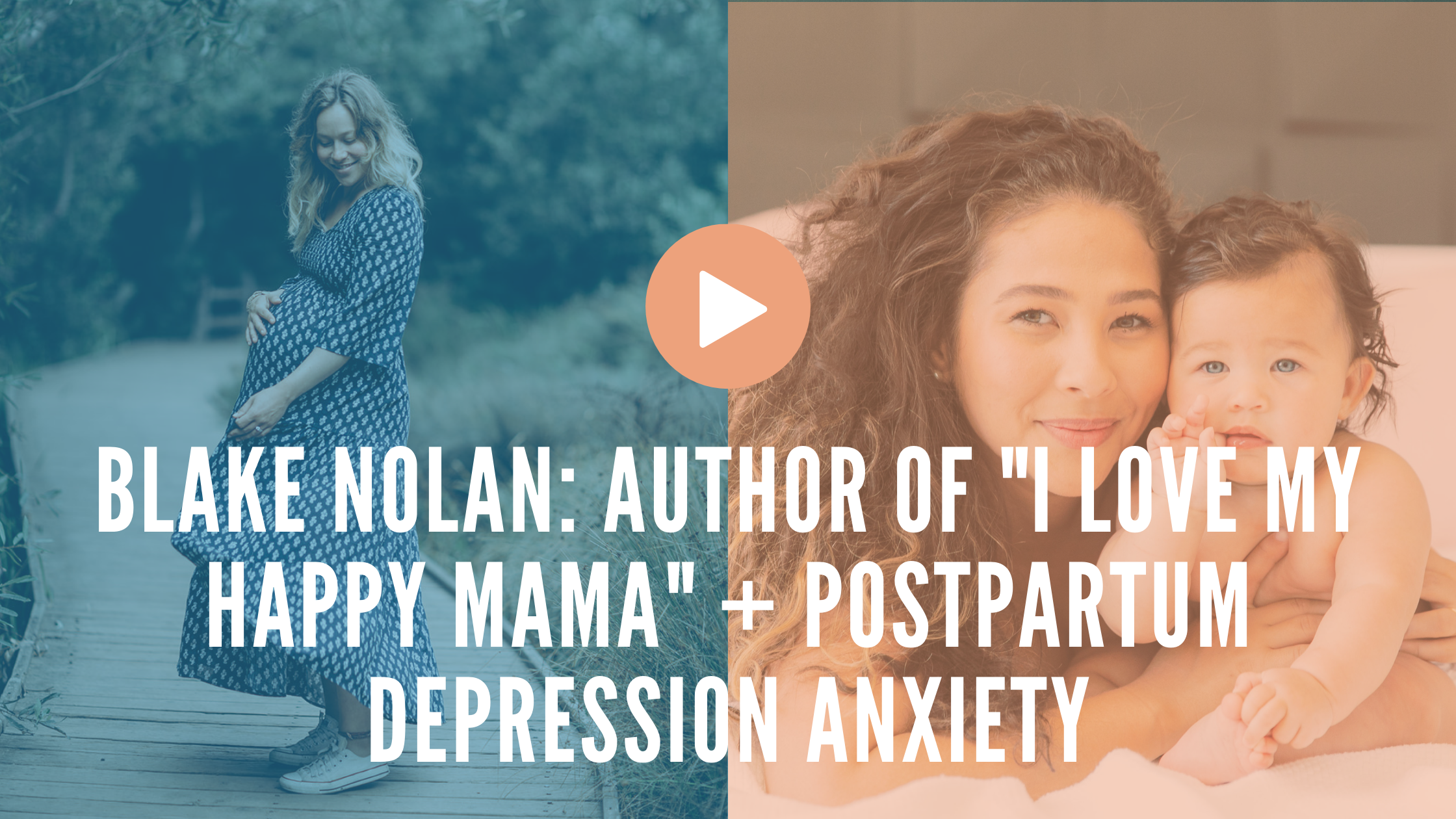 Episode 18: Blake Nolan: Author of "I Love My Happy Mama" + Postpartum Depression Anxiety