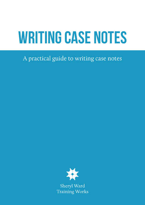 Writing A Case Notes Guides and video series — Training Works