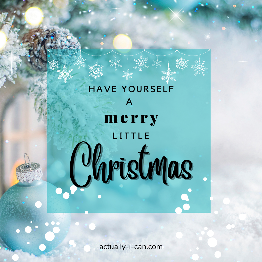 Have yourself a merry little Christmas!