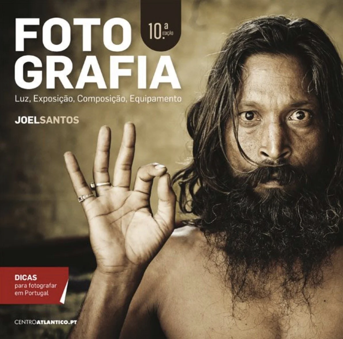 LIVRO  FOTOGRAFIA: LUZ, EXPOSIÇÃO, COMPOSIÇÃO, EQUIPAMENTO E DICAS PARA FOTOGRAFAR EM PORTUGAL , 10ª Edição. Autor: Joel Santos. Editora: Centro Atlântico