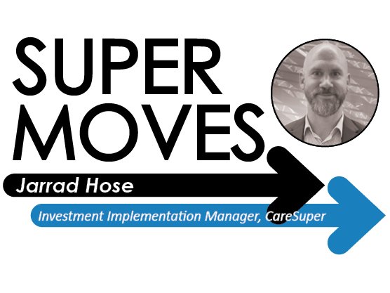 Jarrad Hose joins CareSuper as Investment Implementation Manager