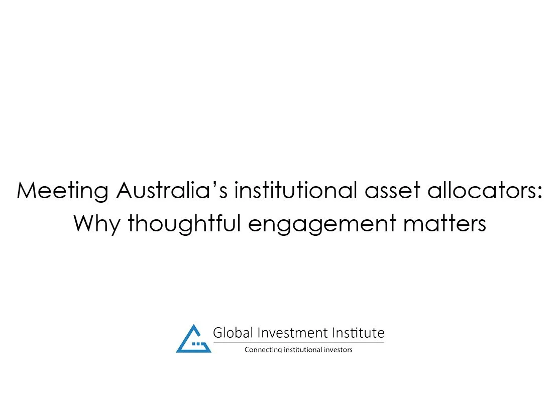 Meeting Australia’s institutional allocators: Why thoughtful engagement matters