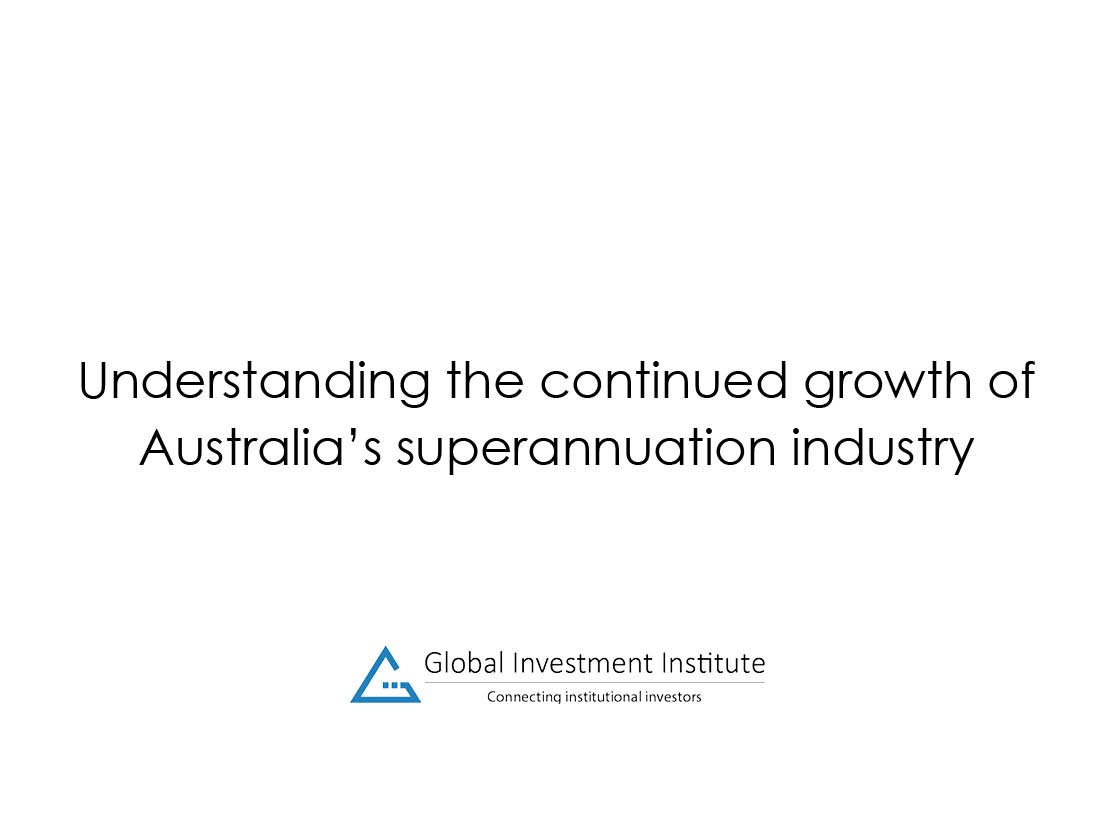 Understanding the continued growth of Australia’s superannuation industry  