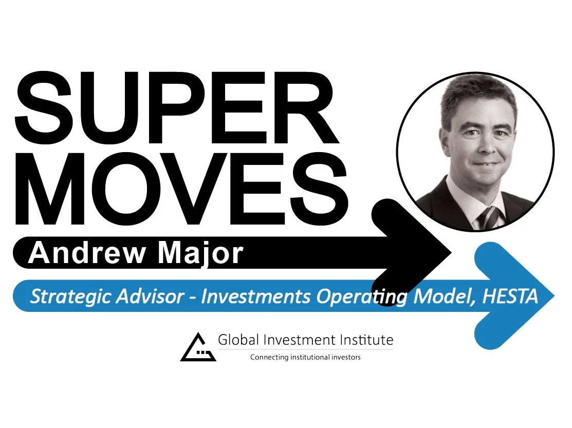 Andrew Major promoted to Strategic Advisor - Investments Operating Model at HESTA