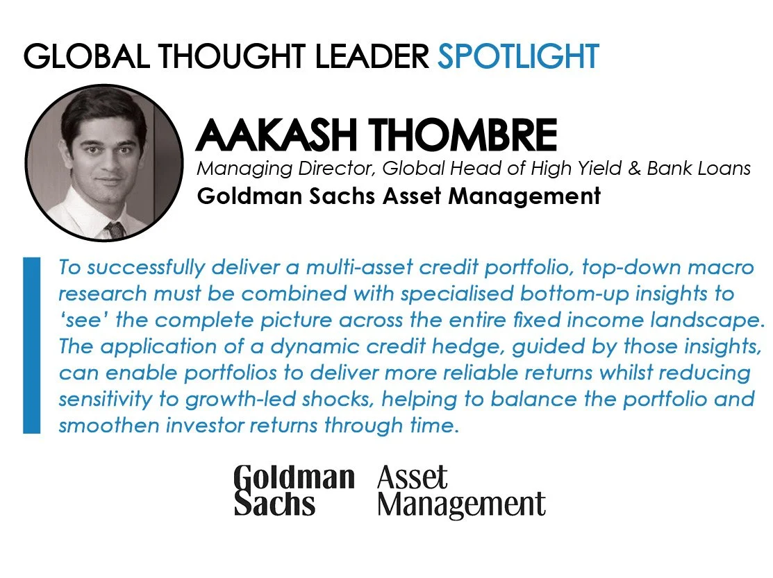 Spotlight on Aakash Thombre, Managing Director, Global Head of High Yield &amp; Bank Loans, Goldman Sachs Asset Management