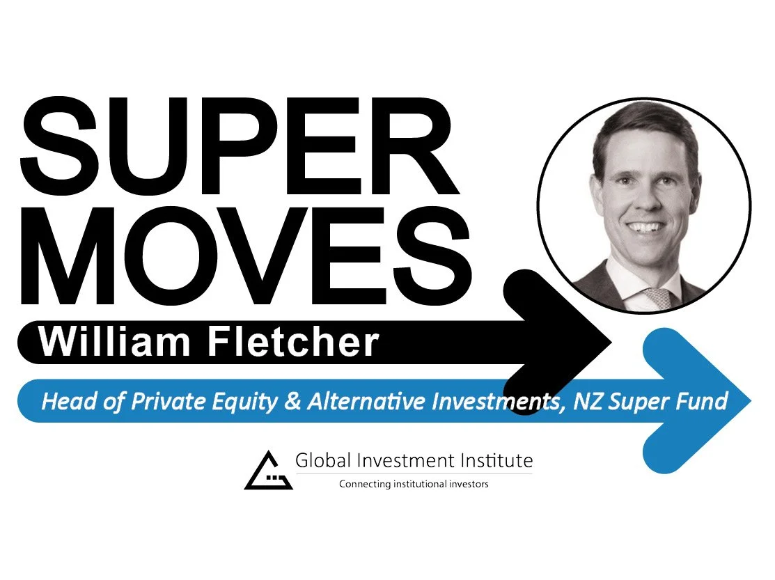 William Fletcher, NZ Super Fund – Head of Private Equity &amp; Alternative Investments