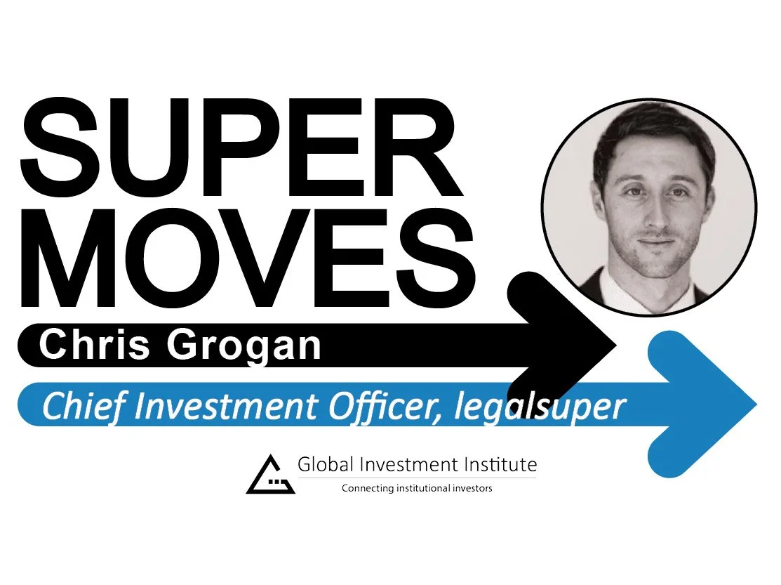 Chris Grogan, legalsuper – Chief Investment Officer