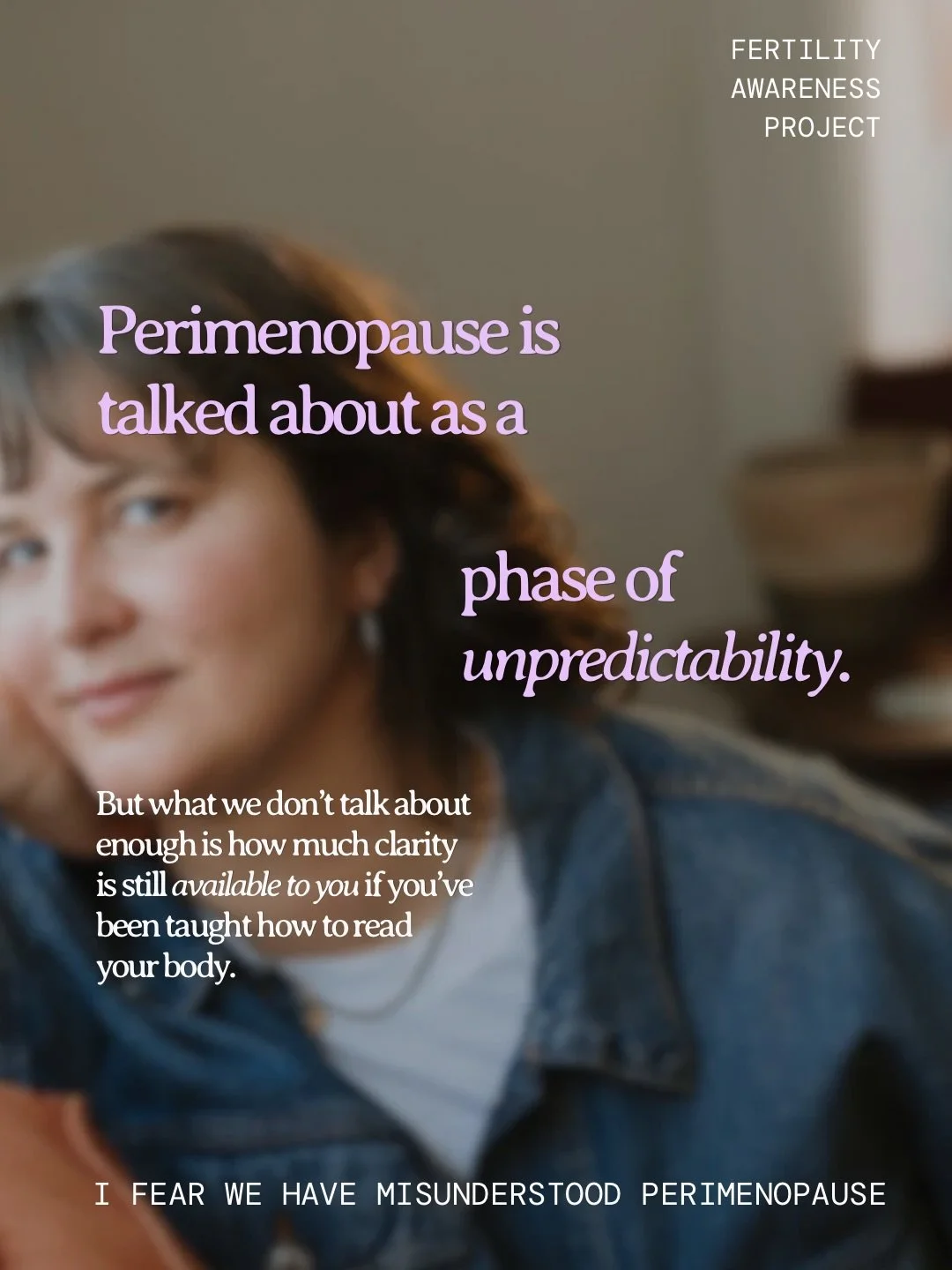 Because I&rsquo;ve done this before, when the time comes, I can do it again.

KNOWLEDGE IS POWER:

For many women, cycles actually shorten slightly before perimenopause (around 25&ndash;26 days) and then begin to vary more widely, sometimes anywhere 
