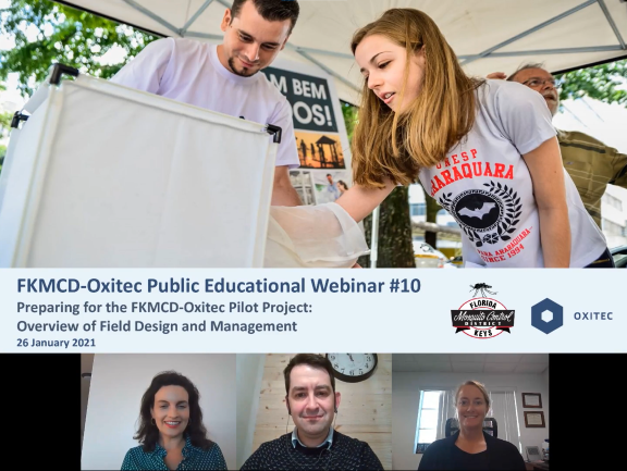 FKMCD - Oxitec Public Educational Webinar #10: Preparing for the FKMCD-Oxitec Pilot Project: Overview of Field Design and Management