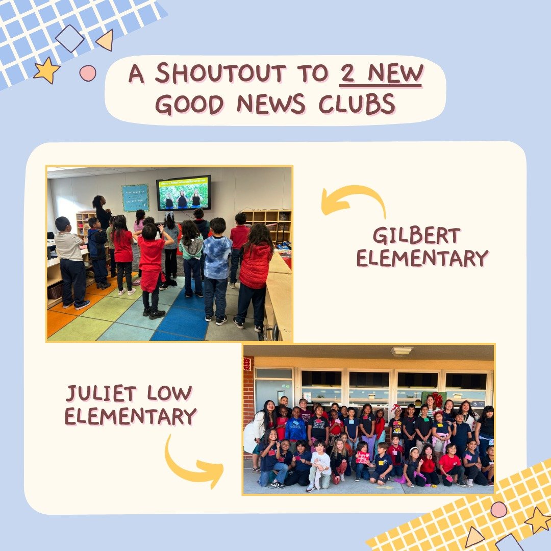 New Good News Clubs shoutout!
-- Juliet Low and Gilbert Elementary Good News Clubs are going strong! --

We're so thankful for these faithful volunteers and all God is doing through them. Thank you Jesus for allowing us to come alongside you and love