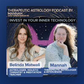 Therapeutic Astrology Podcast: Trauma Informed Astrology and Investing in your Inner Technology