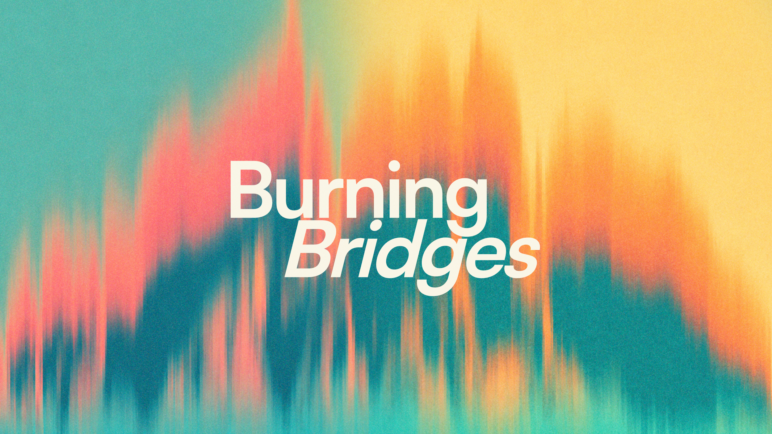 Burning Bridges