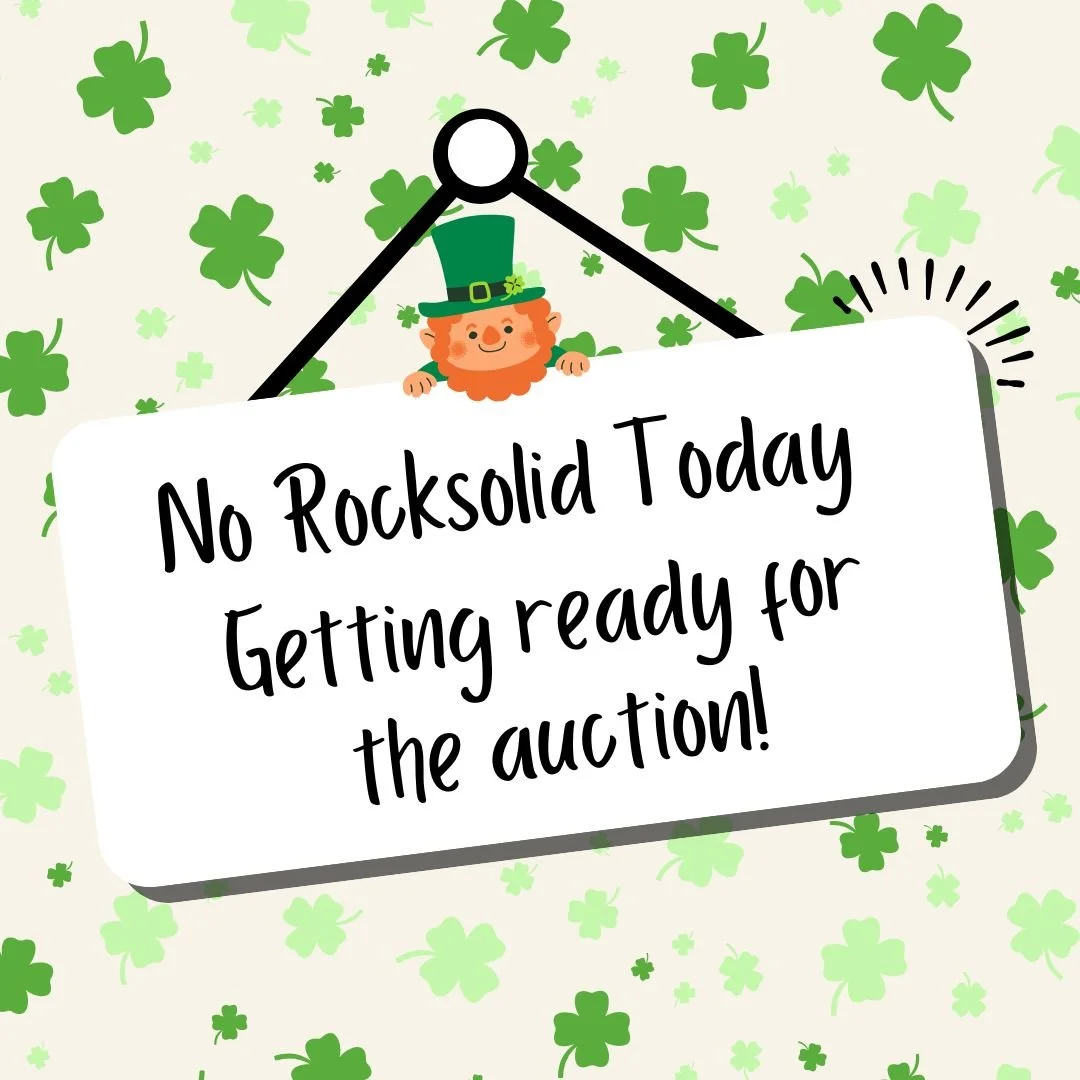 No Rocksolid today as we prepare for our Lucky Shamrock Auction! 🍀💛