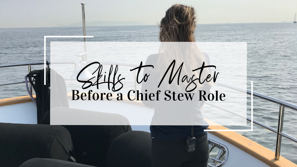 6 skills to Master before Jumping into a Chief Stew Role — Yachts Mermaids