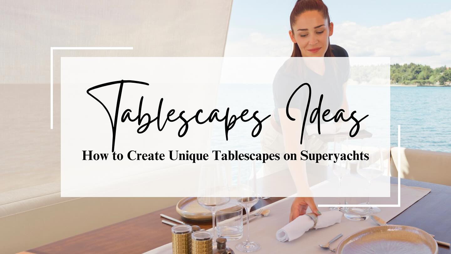 Tablescaping on yachts is the art of elaborating dining tables in artful, decorative, or themed ways to create memorable and unique table settings for guests onboard yachts.

Here are the basic steps you need to follow to create a stellar tablescape 