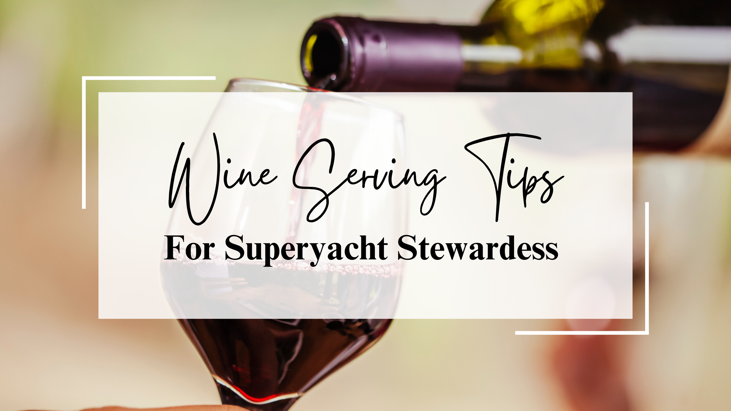 Wine Serving Tips for Yacht Stews — Yachts Mermaids