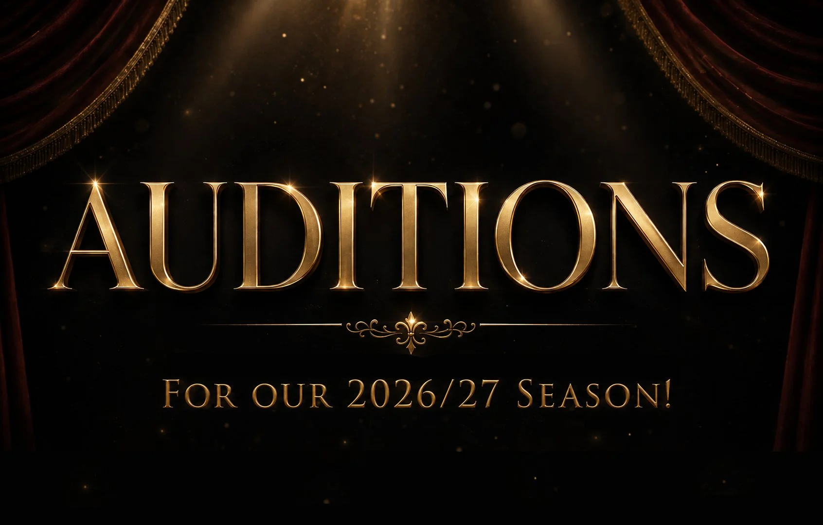 Elegant theater graphic with gold “AUDITIONS” text, velvet curtains, glowing spotlights, and the subtitle “For Our 2026/27 Season!” on a dark stage-inspired background.