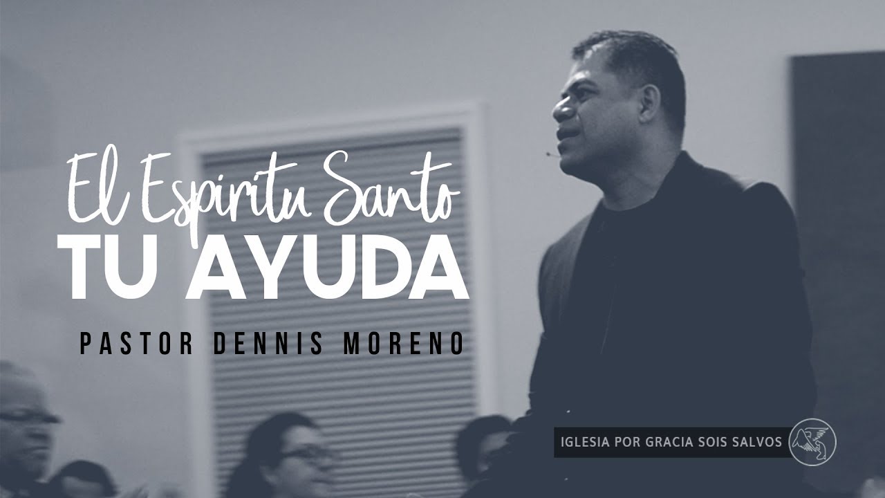 Copy of EL ESPIRITU SANTO TU AYUDA | PASTOR DENNIS MORENO