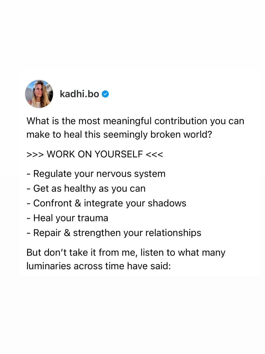 Hurt people hurt people. Numb people cannot effectively assist in healing. People who feel chaotic and dysregulated inside are not able to help bring peace and sanity to this world. 

Healing humanity is a very personal matter.

What did Carl Jung me