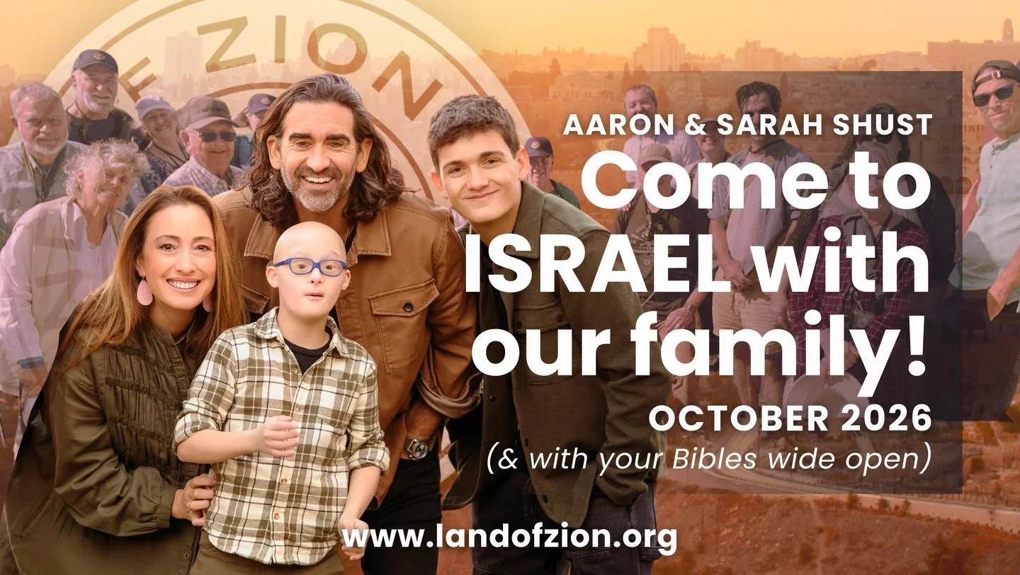 Join my family THIS OCTOBER as we return to Israel and journey throughout God&rsquo;s Land with our Bibles wide open! 

We&rsquo;ll receive profound insights from our incredible Tour Guide Hannah&mdash;a Jewish, Israeli follower of Yeshua (Jesus), an