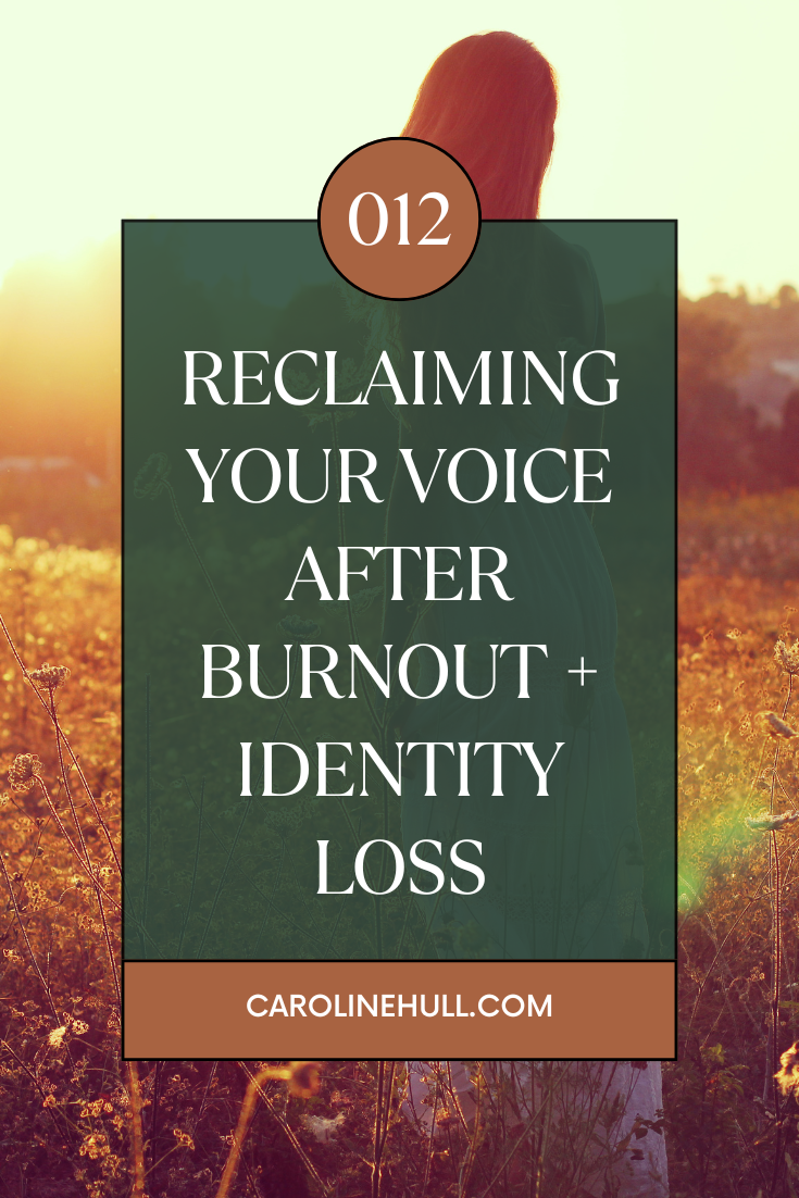 Reclaiming Your Voice After Burnout + Identity Loss