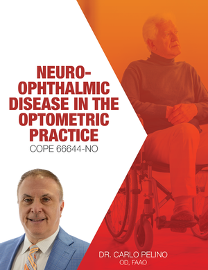 Neuro-Ophthalmic Disease in the Optometric Practice - Carlo Pelino - 2 Hours