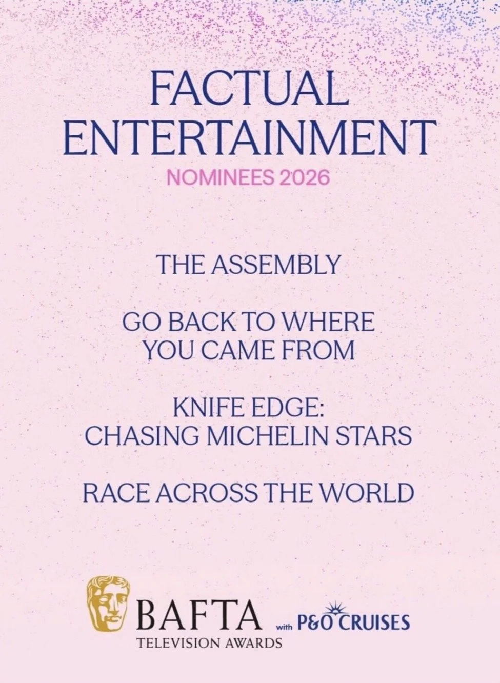 Poster for the BAFTA Television Awards 2026 nominees, featuring categories such as 'The Assembly,' 'Go Back to Where You Came From,' 'Knife Edge: Chasing Michelin Stars,' and 'Race Across the World,' with BAFTA and P&O Cruises logos.