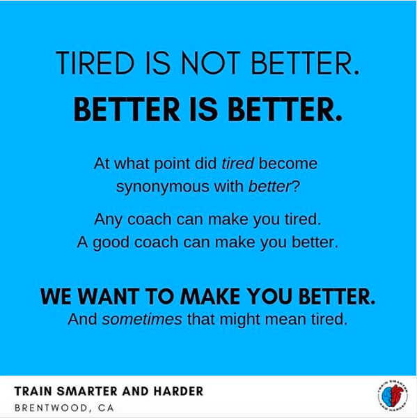 Tired is not better, better is better.