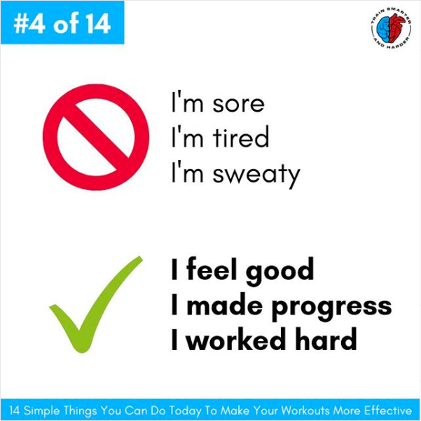 Stop gauging the success of your workout based on how sore, tired or sweaty you are​.