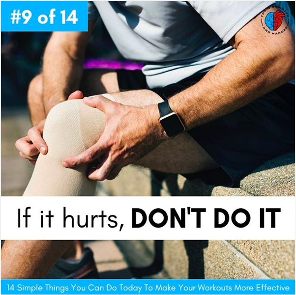 If it hurts, don't do it.