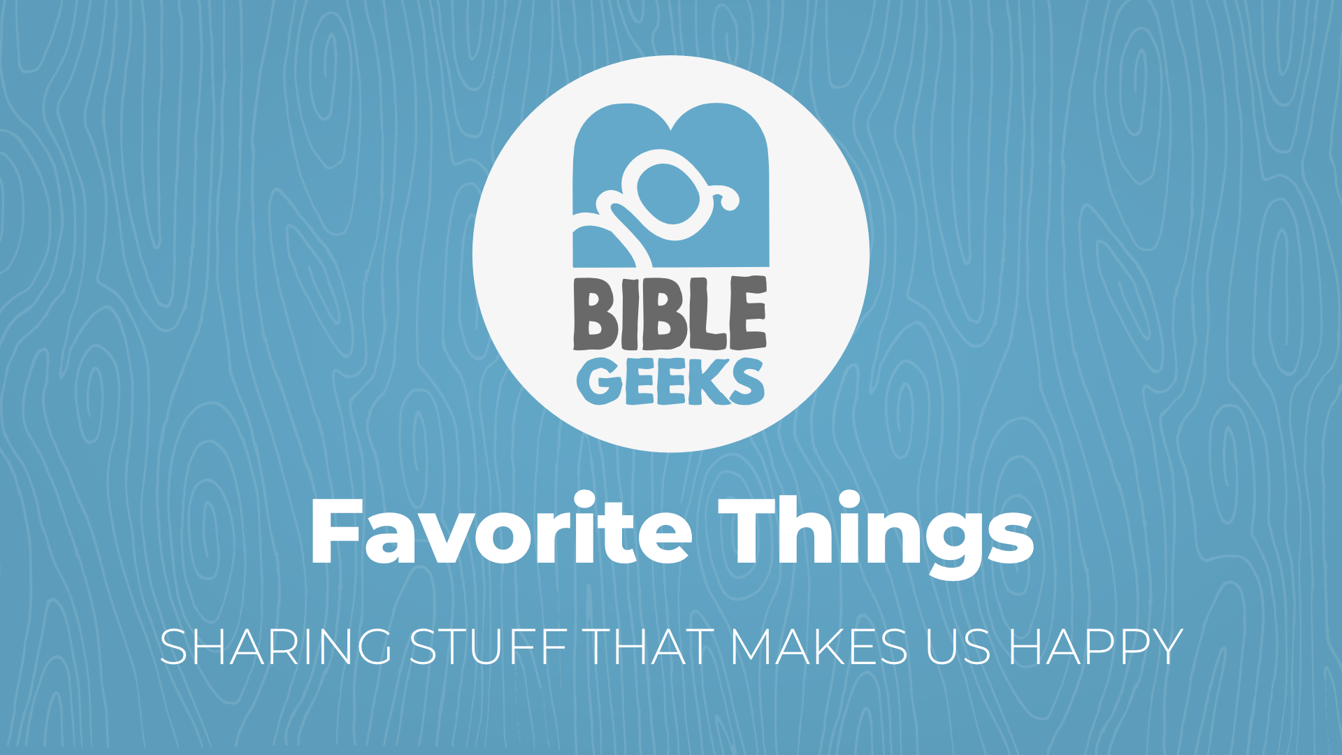 bibleGeeksSeriesPosterTemplate-FavoriteThings.png