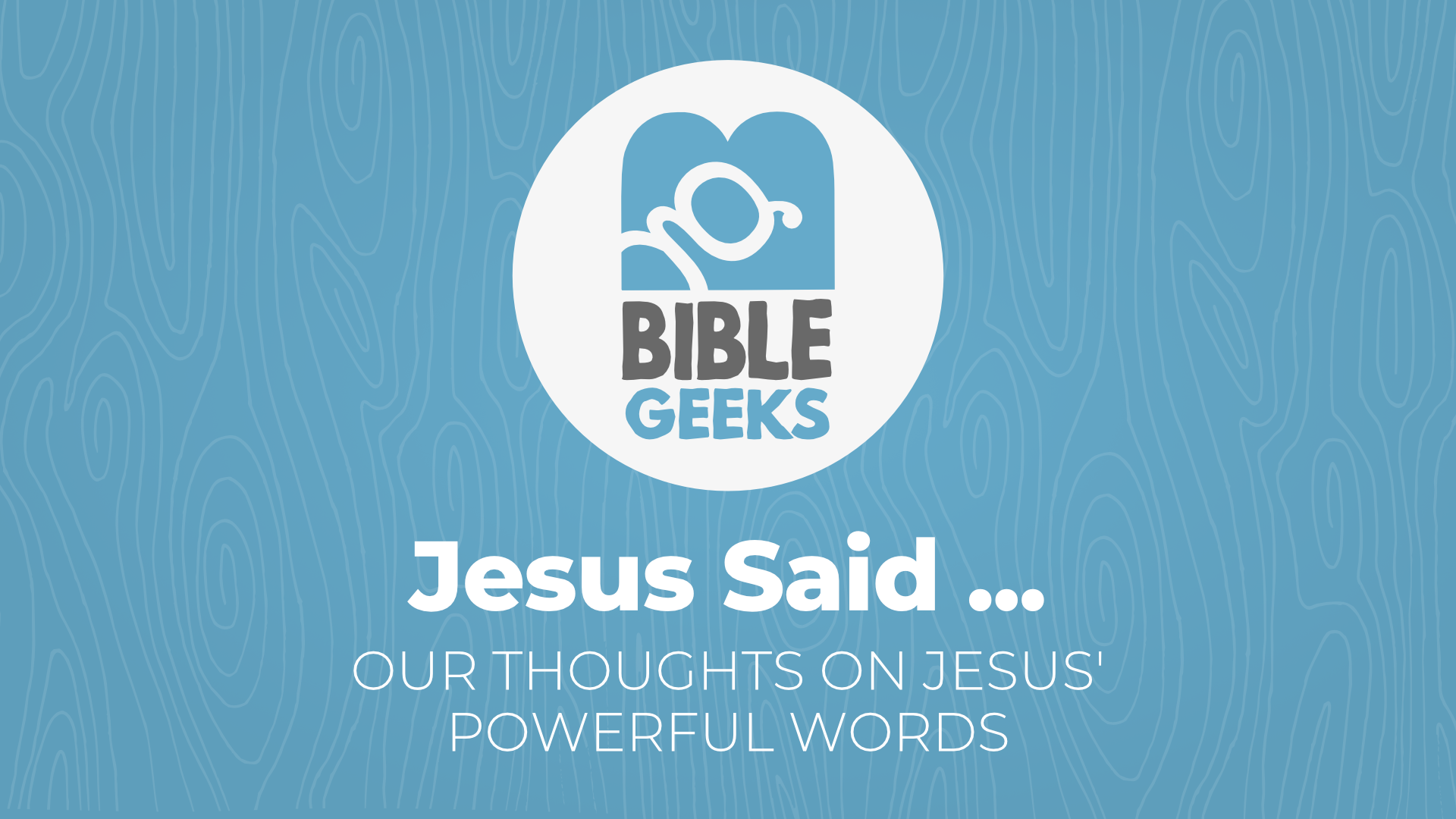 bibleGeeksSeriesPosterTemplate-JesusSaid.png