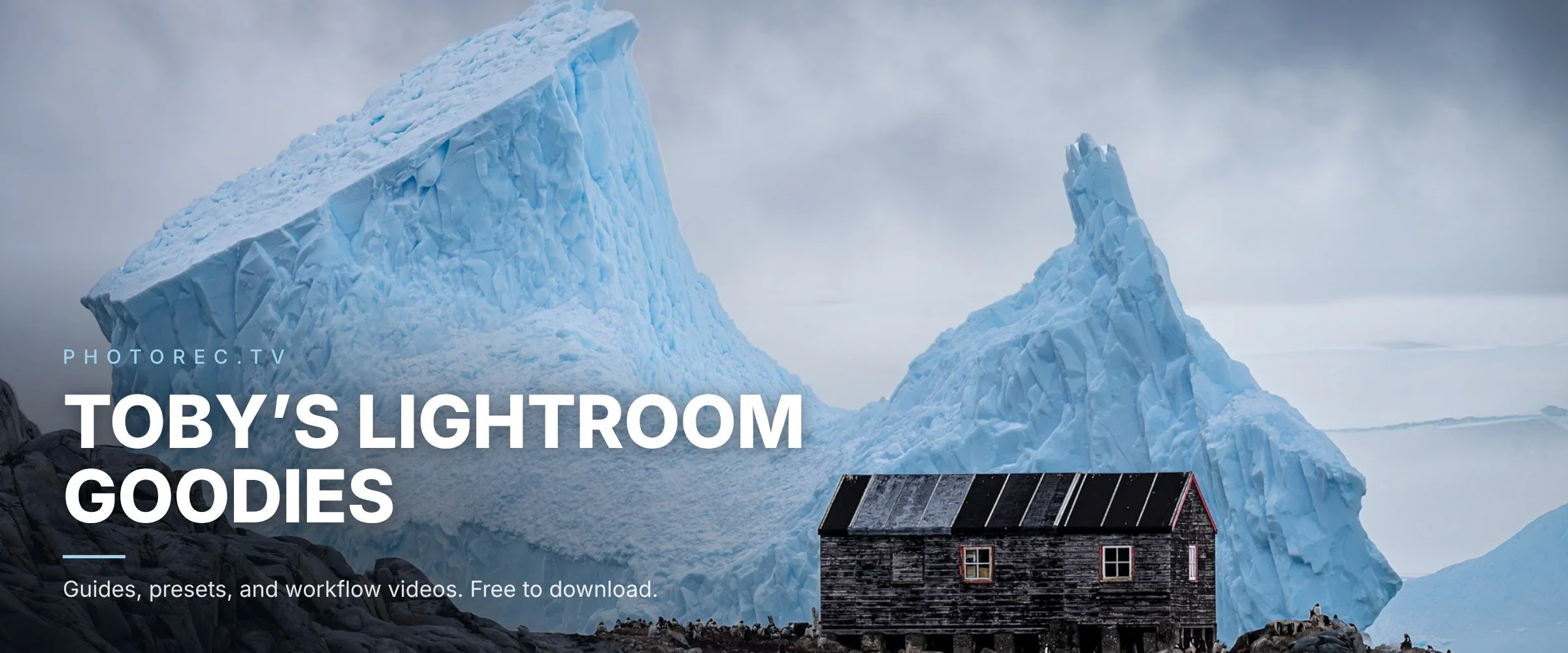 Iceberg behind a historic hut in Antarctica with the title Toby's Lightroom Goodies