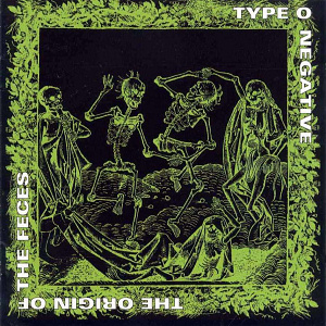 Type O Negative 1992 album Origin Of The Feces