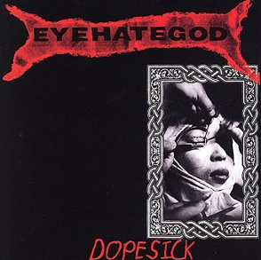 EYEHATEGOD DOPESICK