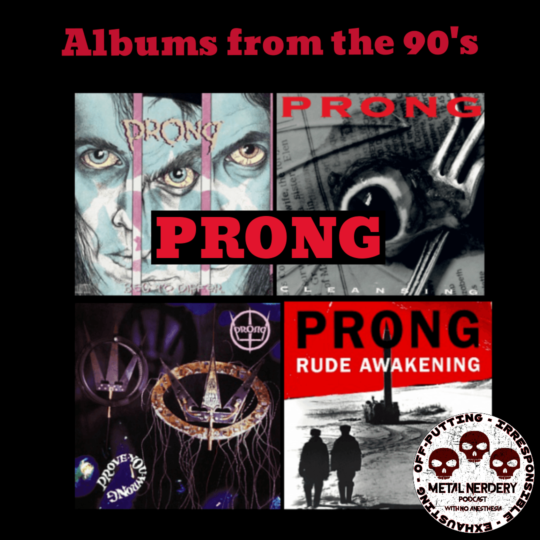 Prong — Inside the 90s: Beg to Differ, The Cleansing &amp; Rude Awakening | Metal Nerdery