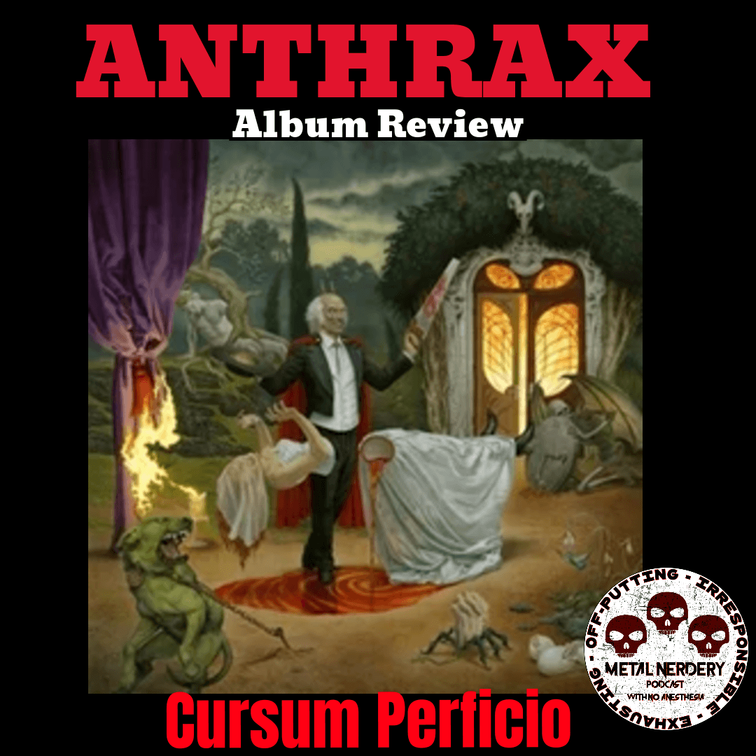 Anthrax — Cursum Perficio Album Review: The Decade-Long Wait Is Over | Metal Nerdery