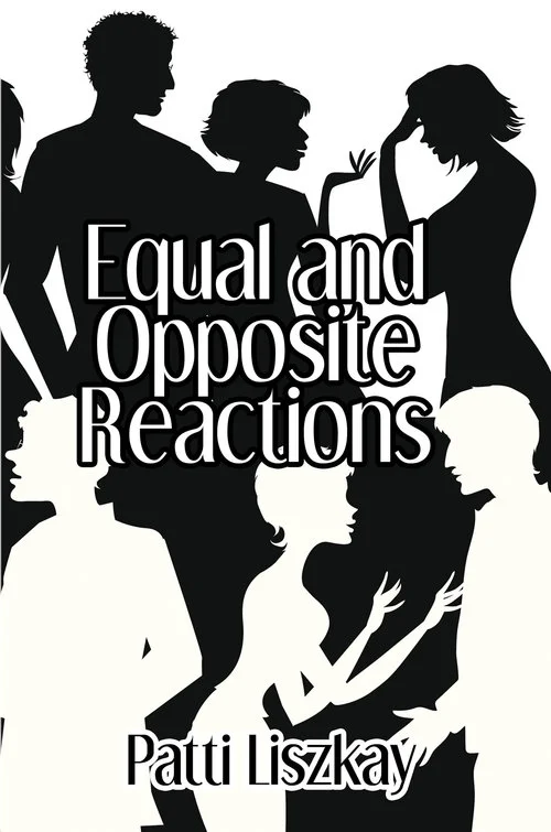 EQUAL AND OPPOSITE REACTIONS - PATTI LISZKAY