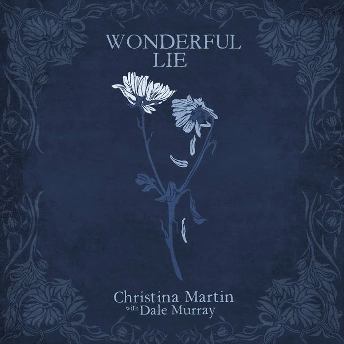 MUSIC REVIEW OF THE DAY: CHRISTINA MARTIN w/ DALE MURRAY - WONDERFUL LIE