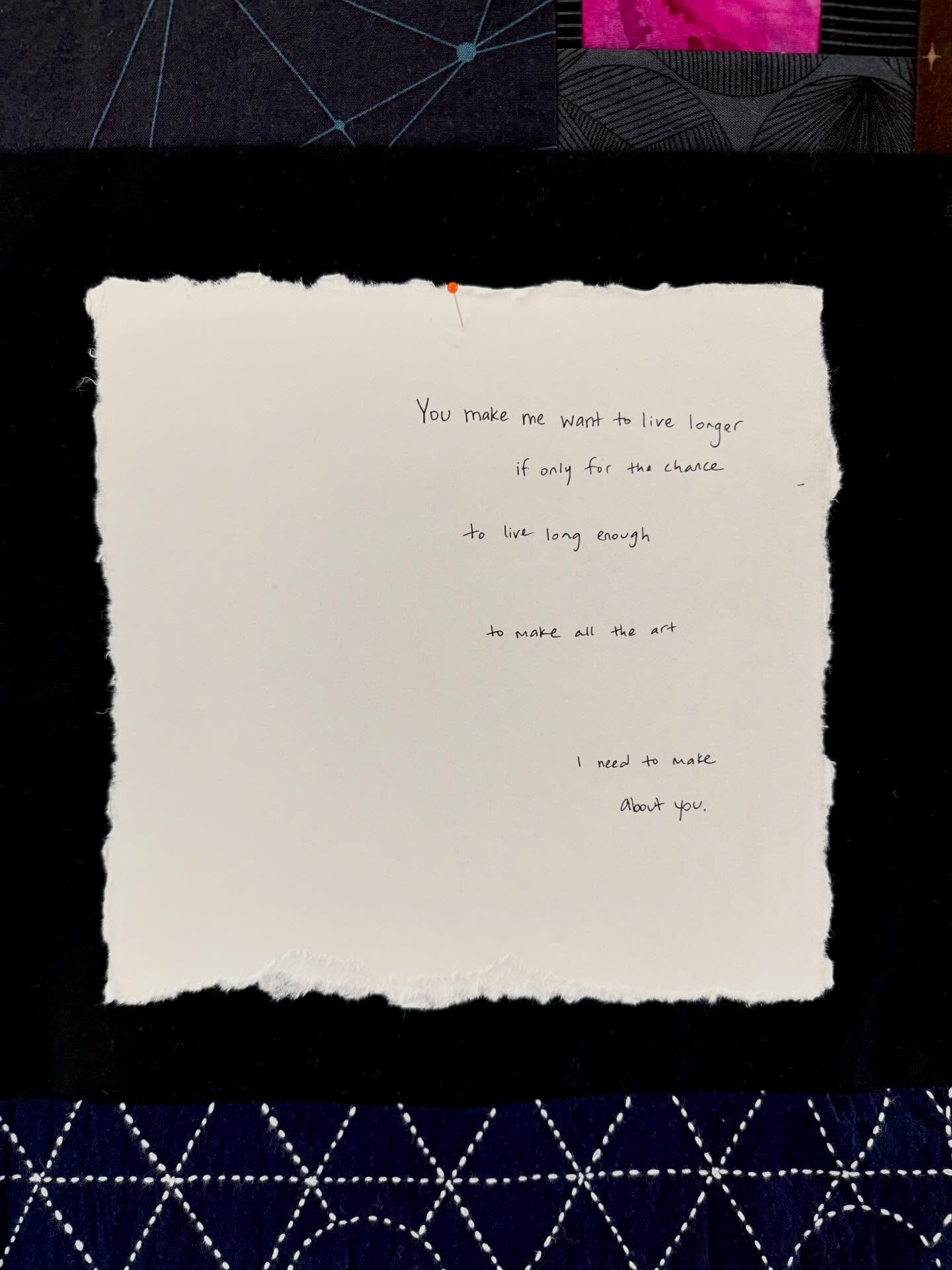 You make me want to live longer 
If only for the chance

To live long enough

To make all the art

I need to make 
About you

✨