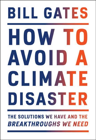 Book - How to Avoid a Climate Disaster - by Bill Gates