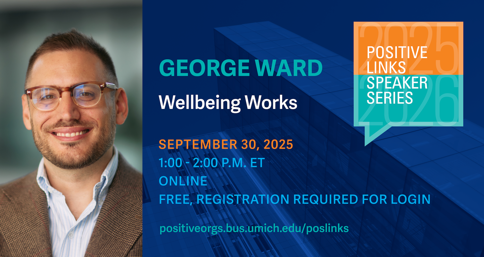 Positive Links Speaker Series: Wellbeing Works: The Science of Employee Happiness and Organizational Performance with George Ward
