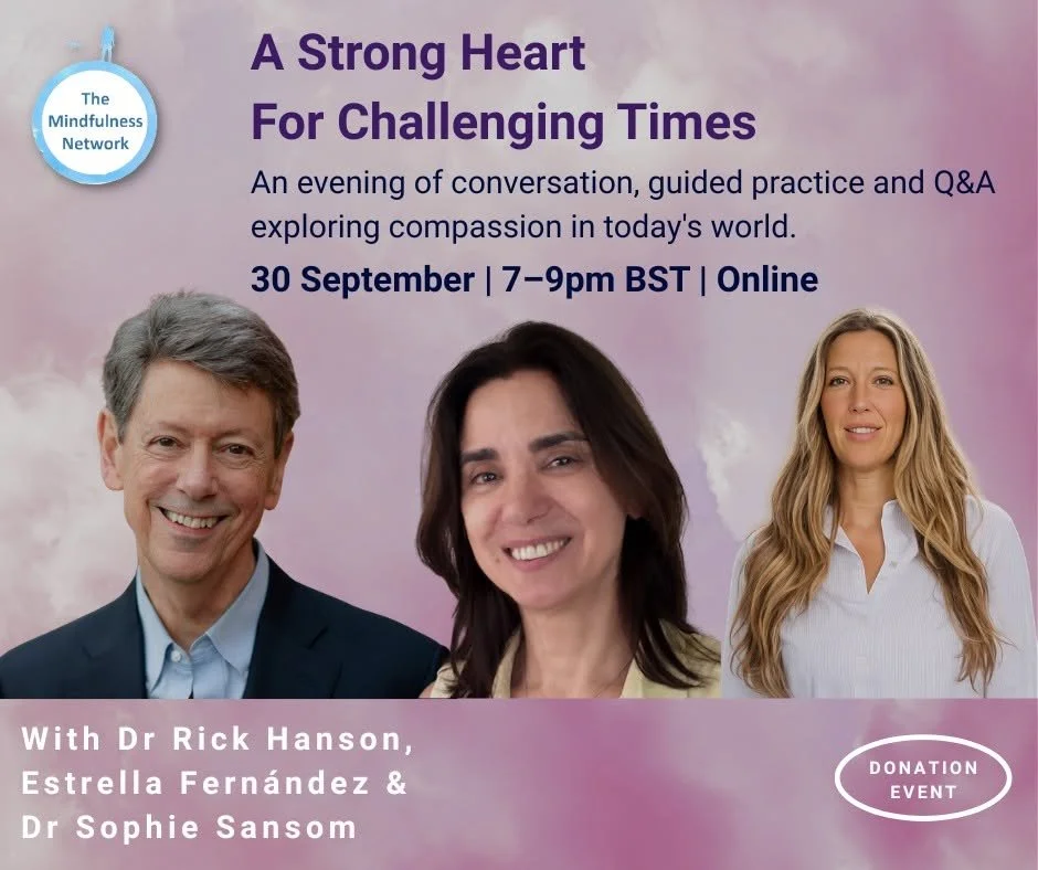 A Strong Heart for Challenging Times with Rick Hanson, Estrella Fernandez and Sophie Sansom