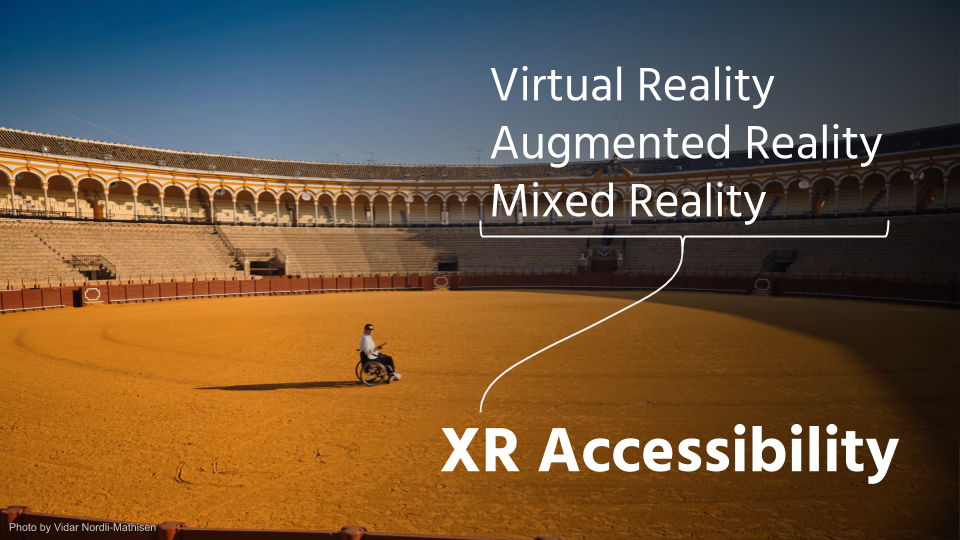 XR accessibility as sum of virtual, augmented, and mixed reality. Background: person in wheelchair in stadium